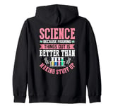 Science Because Figuring Things Out Is Better Chemist Zip Hoodie
