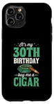 Coque pour iPhone 11 Pro Fête d'anniversaire sur le thème « It's My 30th Birthday Buy Me A Cigar »