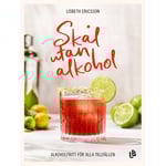 Skål utan alkohol : alkoholfritt för alla tillfällen (bok, kartonnage)