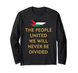The people united will be never be divided Palestine support Long Sleeve T-Shirt