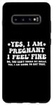 Coque pour Galaxy S10+ Yes I am Pregnant I Feel Fine Enceinte Maman Grossesse