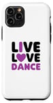 Coque pour iPhone 11 Pro Live Love Dance I Love Dance Dancing Dancer Anniversaire