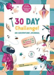 Clarissa Corradin - 30 Days Challenge! An Adventure Journal of Tasks for Creative and Imaginative Play Bok