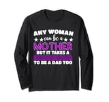 Any Woman Can Be a Mother But It Takes Single Mom Divorced Long Sleeve T-Shirt