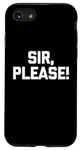 iPhone SE (2020) / 7 / 8 Sir, Please! - Funny Saying Sarcastic Cute Cool Novelty Case