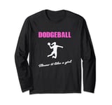 Funny Dodgeball for women throw it like a girl Long Sleeve T-Shirt