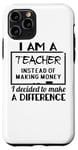 iPhone 11 Pro I Am A Teacher Decided To Make A Difference - Funny Teaching Case