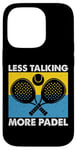 Less Talking More Raquette de padel amusante Motif sport Coque pour iPhone 14 Pro