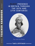 - Black Presence in Britain Through the 16th and 17th Centuries Teacher Handbook Take a Step Back Bok