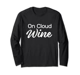 On Cloud Wine Funny Wine Drinker Wino Mother's Day Long Sleeve T-Shirt