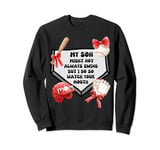 My Son Might Not Always Swing But I Do So Watch Your Mouth Sweatshirt