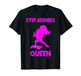 Aerobic Step Exercise Step Step Aerobics Queen - Aerobics T-Shirt