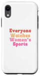 iPhone XR Everyone watches women's sports funny statement feminist Case
