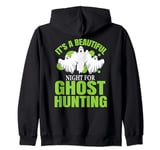 Ghost Hunter This night beautiful for ghost Hunting Zip Hoodie