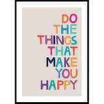 Gallerix Poster Do The Things That Make You Happy 50x70 5148-50x70