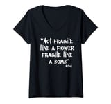 Womens Not Fragile Like A Flower Fragile Like A Bomb V-Neck T-Shirt