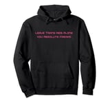 Leave Trans Kids Alone You Absolute Freaks Lgbt Ally Pullover Hoodie