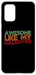 Coque pour Galaxy S20+ Awesome Like My Daughter Men Funny Father's Day Dad