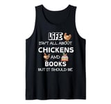 Life isn't all about Chicken & Books but it should be funny Tank Top