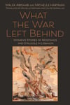 Malek Abisaab - What the War Left Behind Women's Stories of Resistance and Struggle in Lebanon Bok