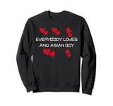 Fun Graphic-Everybody loves an Asian Boy Sweatshirt