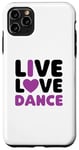 Coque pour iPhone 11 Pro Max Live Love Dance I Love Dance Dancing Dancer Anniversaire
