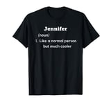 Jennifer - Like A Normal Person But Much Cooler Personalized T-Shirt