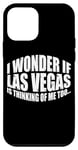 Coque pour iPhone 12 mini I Wonder If Las Vegas Is Thinking Of Me Too… ---