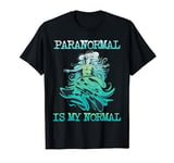 Paranormal Is My Only Normal Activity Paranormal T-Shirt