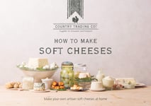 How to Make Soft Cheeses - From Cream Cheese to Cottage Cheese - Over a Dozen Easy Recipes