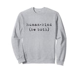Human Kind Be Both Anti Bullying Humankind Inspirational Sweatshirt