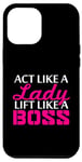 iPhone 14 Plus Act Like A Lady Lift Like A Woman Boss Muscle Weightlifting Case