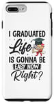 iPhone 7 Plus/8 Plus I Graduated Life Is Gonna Be Easy Now Right Graduation Case