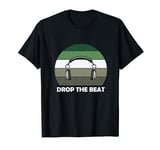 Music Drop The Beat Headphones Funny Saying T-Shirt