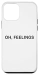 Coque pour iPhone 12 mini Oh, Feelings – Funny Conservative Anti-Woke Humorous Quote