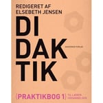 Didaktik. Praktisk Bok 1 För Lärarutbildning | Elsebeth Jensen | Språk: Danska