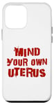 iPhone 12 mini Mind your own uterus – red punk graffiti - feminist Case