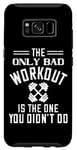 Coque pour Galaxy S8 The Only Bad Workout Is The One You Didn't Do - Drôle