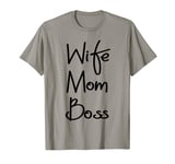 Wife Mom Boss Ladies Women Boss's Day Appreciation T-Shirt