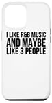 Coque pour iPhone 12 Pro Max I Like R & B Music And Maybe Like 3 People - Drôle