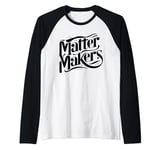 Matter Makers - Making a Difference, One at a Time Raglan Baseball Tee