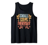 Motivational Inspirational Affirmation Small Steps Everyday Tank Top