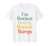 I'M Horace Doing Horace Things Personalized Horace Birthday T-Shirt