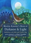 Meister Eckhart&#039;s Book of Darkness &amp; Light
