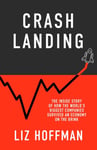 Liz Hoffman - Crash Landing The Inside Story Of How World's Biggest Companies Survived An Economy On Brink Bok