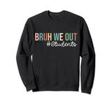 Retro Bruh We Out For Summer For Students Vacation Vibe 2024 Sweatshirt