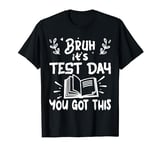Bruh, It’s Test Day You Got This Funny Retro T-Shirt