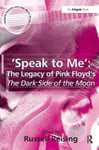 &#039;Speak to Me&#039;: The Legacy of Pink Floyd&#039;s The Dark Side of the Moon