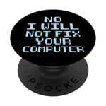 No I will not fix your computer hilarious graphic design PopSockets PopGrip Interchangeable