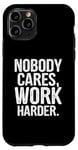 Coque pour iPhone 11 Pro Personne ne s'intéresse à Work Harder Funny WorkouDesigner